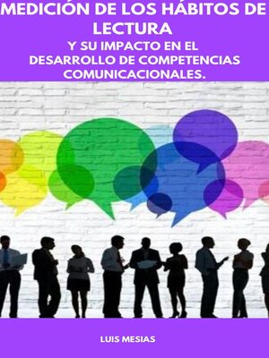 cover image of Medición de los Hábitos de  Lectura Y su impacto en el desarrollo de competencias comunicacionales